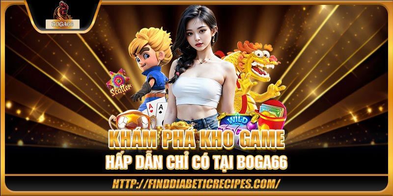 Khám phá kho game hấp dẫn chỉ có tại BOGA66 