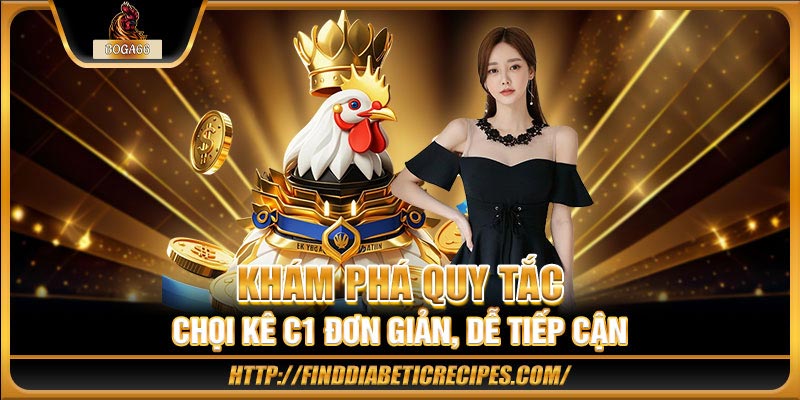 Khám phá quy tắc chọi kê C1 đơn giản, dễ tiếp cận 