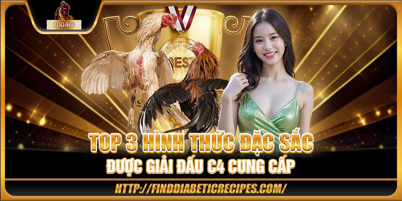 Top 3 hình thức đặc sắc được giải đấu C4 cung cấp 