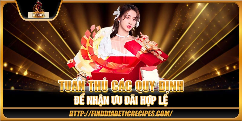 Tuân thủ các quy định để nhận ưu đãi hợp lệ 
